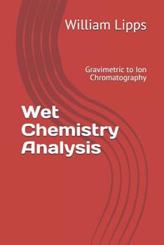 Paperback Wet Chemistry Analysis: Gravimetric to Ion Chromatography Book