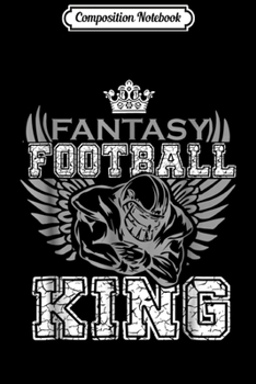 Composition Notebook: Fantasy Football King League Legend Draft Day Party Journal/Notebook Blank Lined Ruled 6x9 100 Pages