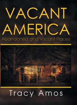 Hardcover Vacant America: Abandoned and Vacant Places Book