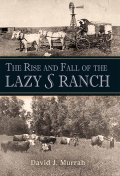 Hardcover The Rise and Fall of the Lazy S Ranch Book