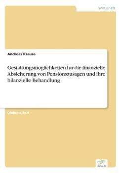 Paperback Gestaltungsmöglichkeiten für die finanzielle Absicherung von Pensionszusagen und ihre bilanzielle Behandlung [German] Book