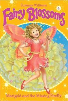 Fairy Blossoms #4: Marigold and the Missing Firefly (Fairy Blossoms) - Book #4 of the Fairy Blossoms