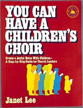 Paperback You Can Have A Childrens Choir (Called to Serve Series) Book