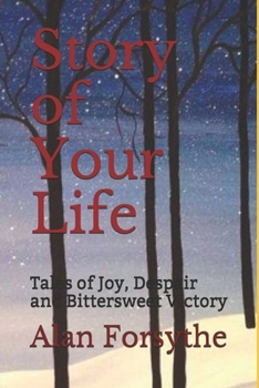 Paperback Story of Your Life: Tales of Joy, Despair and Bittersweet Victory Book