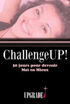 Paperback Challenge UP! 30 jours pour devenir Moi en Mieux [French] Book
