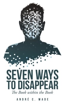 Paperback Seven Ways to Disappear: The Book within the Book