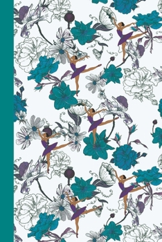 Paperback Journal: Flower Dancers (Teal Blue) 6x9 - LINED JOURNAL - Writing journal with blank lined pages Book