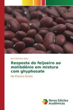 Paperback Resposta do feijoeiro ao molibdênio em mistura com ghyphosate [Portuguese] Book