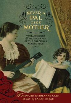 Hardcover Never a Pal Like Mother: Vintage Songs & Photographs of the One Who's Always True Book