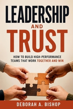 Paperback Leadership and Trust: How to Build High-Performance Teams That Work Together and Win Book
