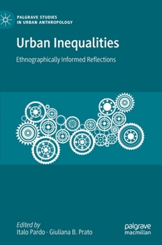 Hardcover Urban Inequalities: Ethnographically Informed Reflections Book