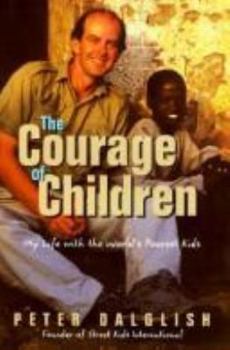 Hardcover The Courage of Children: My Life with the World's Poorest Kids Book