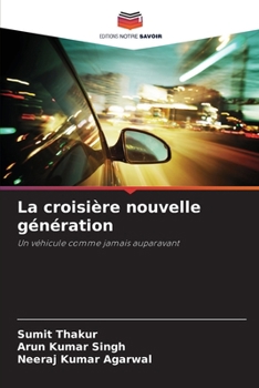 La croisière nouvelle génération: Un véhicule comme jamais auparavant (French Edition)