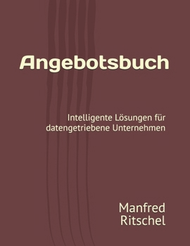 Paperback Angebotsbuch: Intelligente Lösungen für datengetriebene Unternehmen [German] Book