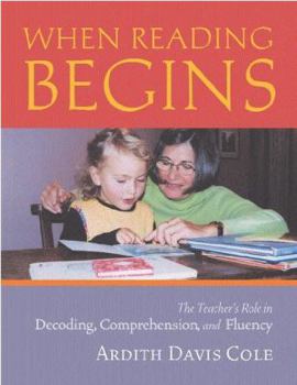 Paperback When Reading Begins: The Teacher's Role in Decoding, Comprehension, and Fluency Book
