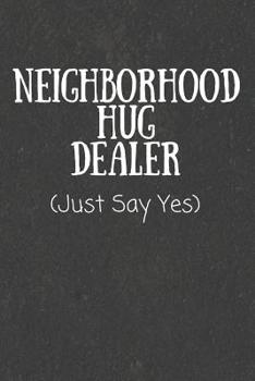 Paperback Neighborhood Hug Dealer: Funny Notebooks for Millenials (Gifts for Warm Hugs) Book