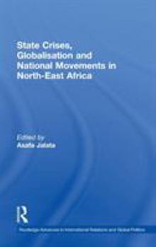 Hardcover State Crises, Globalisation and National Movements in North-East Africa: The Horn's Dilemma Book