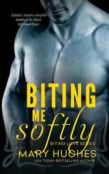 Biting Me Softly - Book #4 of the Biting Love