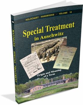 Special Treatment in Auschwitz: Origin and Meaning of a Term (Holocaust Handbooks) - Book #10 of the Holocaust Handbook