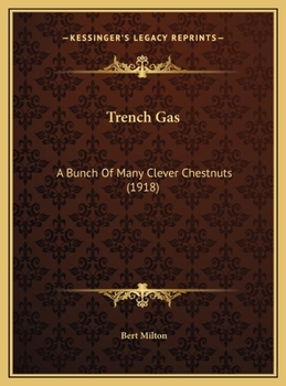 Trench Gas: A Bunch of Many Clever Chestnuts (Classic Reprint)