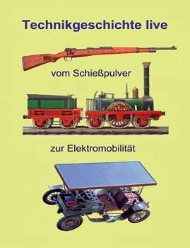 Paperback Vom Schießpulver zur Elektromobilität: Technikgeschichte live [German] Book