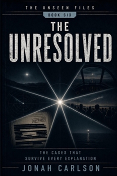 Paperback The Unresolved: The Cases That Survive Every Explanation Book