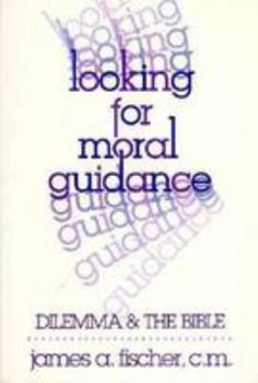 Paperback Looking for Moral Guidance: Dilemma and the Bible Book