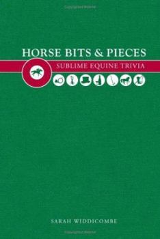 Hardcover Horse Bits & Pieces: A Sublime Equine Trivia Book