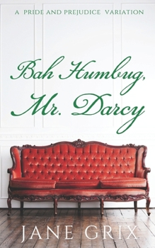 Paperback Bah Humbug, Mr. Darcy!: A Pride and Prejudice Variation Book