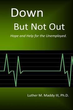 Paperback Down But Not Out: Hope and Help for the Unemployed Book