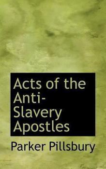 Acts of the Anti-Slavery Apostles