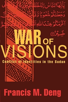 War of Visions: Conflicts of Identities in the Sudan