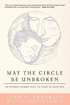 Paperback May the Circle Be Unbroken: An Intimate Journey into the Heart of Adoption Book