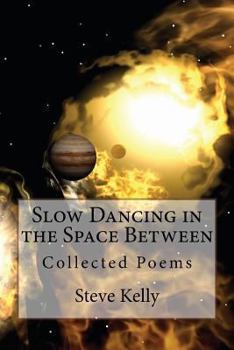 Paperback Slow Dancing in the Space Between: Collected Poems Book