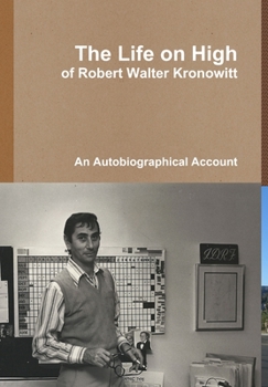 Hardcover The Life on High, of Robert Walter Kronowitt Book
