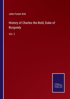 Paperback History of Charles the Bold, Duke of Burgundy: Vol. 2 Book