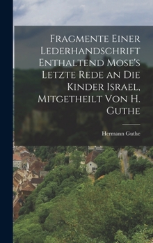 Hardcover Fragmente einer Lederhandschrift enthaltend Mose's letzte Rede an die Kinder Israel, Mitgetheilt von H. Guthe [German] Book