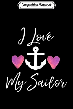 Composition Notebook: Womens I Love My-Sailor - Navy Military Wife  Journal/Notebook Blank Lined Ruled 6x9 100 Pages