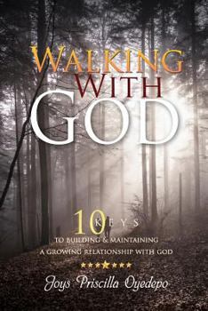 Paperback Walking with God: 10 Keys to Building and Maintaiining a Growing Relationship with God Book