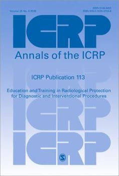 ICRP Publication 113: Education and Training in Radiological Protection for Diagnostic and Interventional Procedures (Annals of the ICRP)