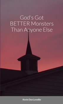 Paperback God's Got BETTER Monsters Than Anyone Else Book