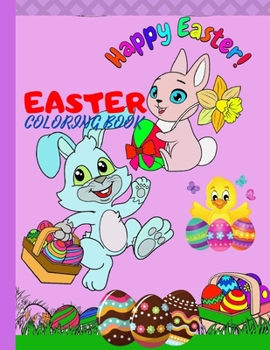 Easter Coloring Book: Easter coloring book for kids, 50 cute, friendly, and straightforward images, for kids aged 2-4, 3-5, 4-8 years, big size 8.5x11'', full with eggs, bunnies, basket eggs, chickens