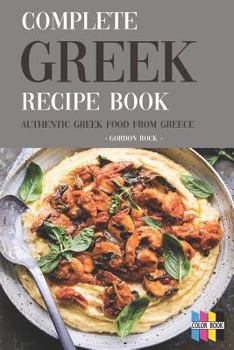 Paperback Complete Greek Recipe Book: Authentic Greek Food from Greece Book