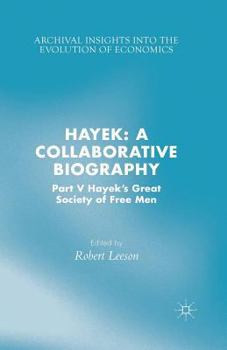 Paperback Hayek: A Collaborative Biography: Part V, Hayek's Great Society of Free Men Book