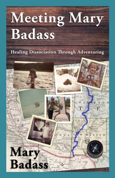 Paperback Meeting Mary Badass: Healing Dissociation Through Adventuring Book