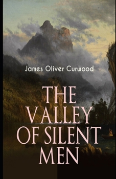 Paperback The Valley of Silent Men (Illustrated) Book