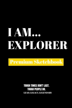 I Am Explorer: Premium Blank Sketchbook