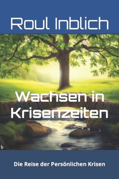 Paperback Wachsen in Krisenzeiten: Die Reise der Persönlichen Krisen [German] Book