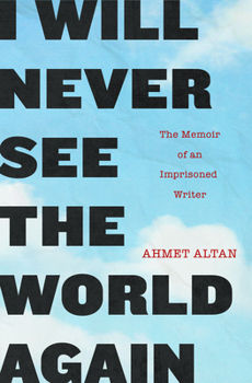Paperback I Will Never See the World Again: The Memoir of an Imprisoned Writer Book