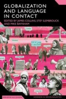 Globalization and Language in Contact: Scale, Migration, and Communicative Practices - Book  of the Advances in Sociolinguistics